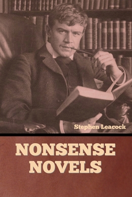 Nonsense Novels - Stephen Leacock
