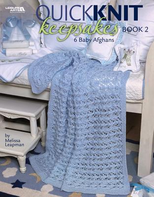 Quick Knit Keepsakes Book 2 (Leisure Arts #4527) - Melissa Leapman