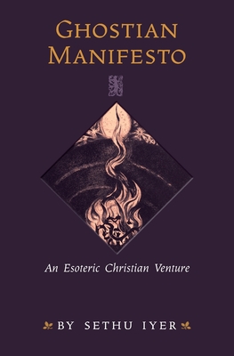 Ghostian Manifesto: An Esoteric Christian Venture - Sethu Iyer