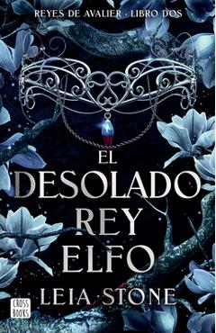 Coperta cărții 'El Desolado Rey Elfo / The Broken Elf King (Reyes de Avalier 2) - Leia Stone'