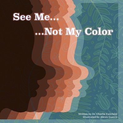 See Me...Not My Color - Charlette Fairchild