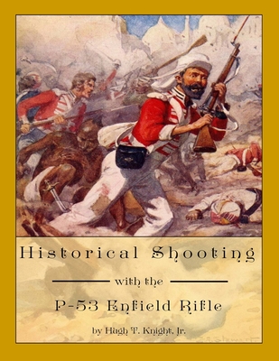 Historical Shooting with the P-53 Enfield Rifle - Hugh Knight