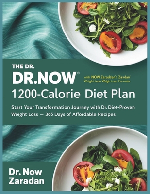 The Dr. Now 1200-Calorie Diet Plan: Start Your Transformation Journey with Dr. Nowzaradan's Diet-Proven Weight Loss Formula: 365 Days of Affordable Re - Gabriel Mensah