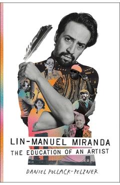 Poza produsului Lin-Manuel Miranda: The Education of an Artist - Daniel Pollack-pelzner