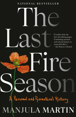 The Last Fire Season: A Personal and Pyronatural History - Manjula Martin