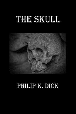 The Skull - Philip K. Dick