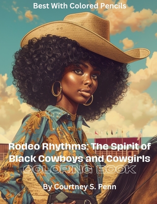 Rodeo Rhythms: The Spirit of Black Cowboys and Cowgirls - Courtney S. Penn