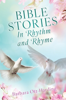 BIBLE STORIES In Rhythm and Rhyme - Barbara Ott-harding