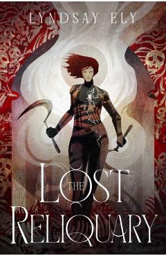 The Lost Reliquary - Lyndsay Ely