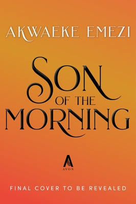 Son of the Morning (Deluxe Limited Edition) - Akwaeke Emezi
