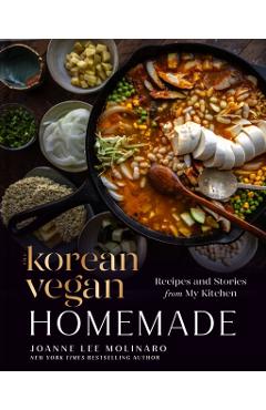Poza produsului The Korean Vegan: Homemade: Recipes and Stories from My Kitchen - Joanne Lee Molinaro