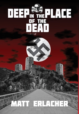 Deep in the Place of the Dead - Matt Erlacher