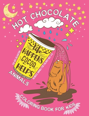 Hot Chocolate Animal Coloring Book for Kids Ages 4-8: A Fun Animal Activity Book with Cute Animals Relaxing Illustrations for Girls, Boys and Kids Age - Bohem Tribe