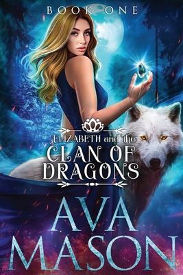 Elizabeth and the Clan of Dragons: A Reverse Harem Paranormal Romance - Ava Mason