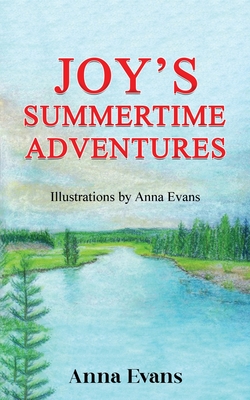 Joy's Summertime Adventures - Anna Evans