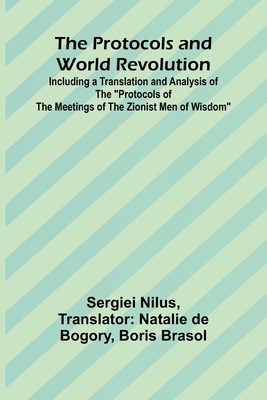 The Protocols and World Revolution; Including a Translation and Analysis of the 