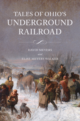 Tales of Ohio's Underground Railroad - David W. Meyers