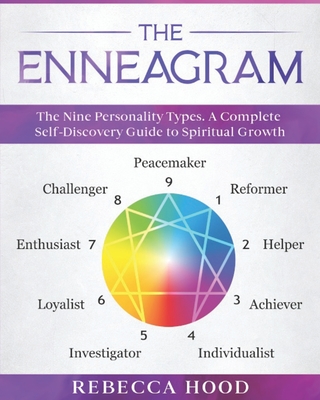 The Enneagram: The Nine Personality Types. A Complete Self-Discovery Guide to Spiritual Growth - Rebecca Hood