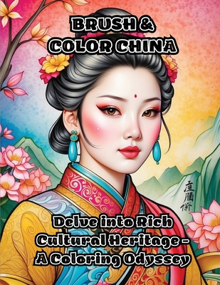 Brush & Color China: Delve into Rich Cultural Heritage - A Coloring Odyssey - 