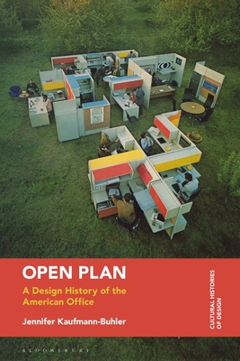 Open Plan: A Design History of the American Office - Jennifer Kaufmann-buhler