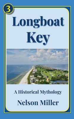 Longboat Key: A Historical Mythology -