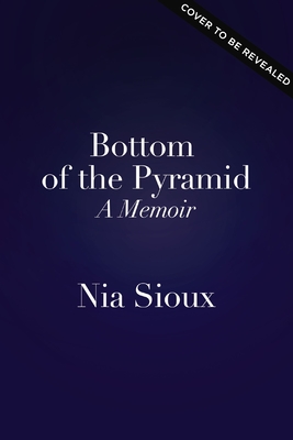 Bottom of the Pyramid: A Memoir of Persevering, Overcoming, and Dancing for Myself - Nia Sioux
