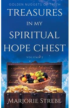 Coperta cărții 'Treasures in My Spiritual Hope Chest: Golden Nuggets of Truth - Marjorie Strebe'