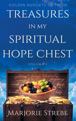 Coperta cărții 'Treasures in My Spiritual Hope Chest: Golden Nuggets of Truth - Marjorie Strebe'