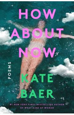Coperta cărții 'How about Now: Poems - Kate Baer'