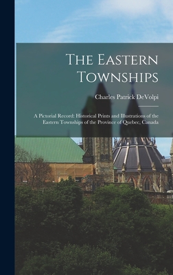 Coperta cărții 'The Eastern Townships: a Pictorial Record: Historical Prints and Illustrations of the Eastern Townships of the Province'