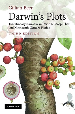 Darwin's Plots: Evolutionary Narrative in Darwin, George Eliot and Nineteenth-Century Fiction - Gillian Beer