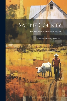 Saline County: a Century of History, 1847-1947 - 