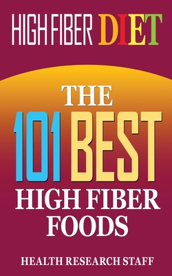 High Fiber Diet: The 101 Best High Fiber Foods - 