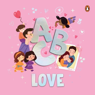 ABC Love: A Heartwarming A to Z Journey of Love Illustrated Board Book for Kids and Toddlers to Explore Love and Kindness Book f - Penguin Books