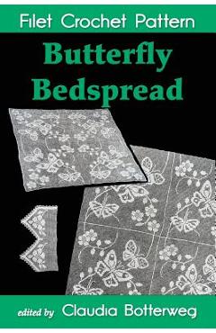 Coperta cărții 'Butterfly Bedspread Filet Crochet Pattern: Complete Instructions and Chart - Eveline D. Johnson'