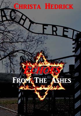 Echoes From The Ashes - Christa Hedrick