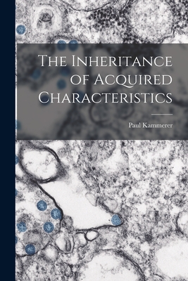 The Inheritance of Acquired Characteristics - Paul Kammerer
