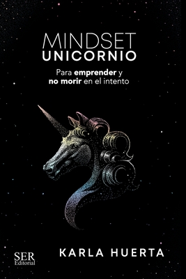 Mindset Unicornio: Para aprender y no morir en el intento - Alejandra Padilla