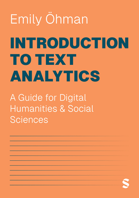 Introduction to Text Analytics: A Guide for Digital Humanities & Social Sciences - Emily hman