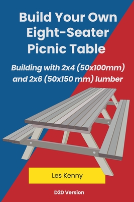 Build Your Own Eight-Seater Picnic Table - Les Kenny
