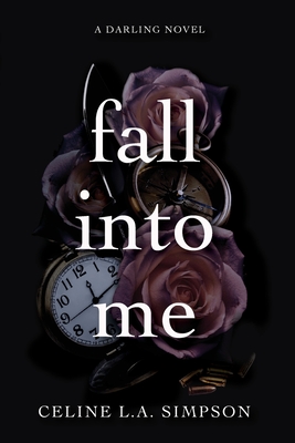 Fall Into Me - Celine L. A. Simpson