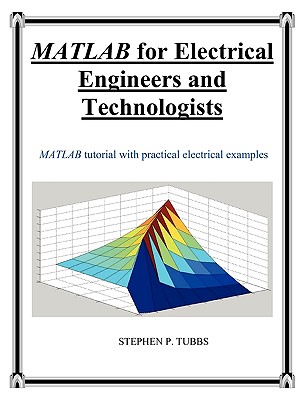 Coperta cărții 'MATLAB for Electrical Engineers and Technologists - Stephen Philip Tubbs'