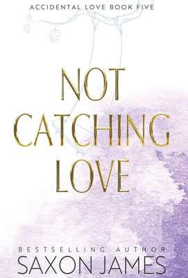 Not Catching Love - Saxon James