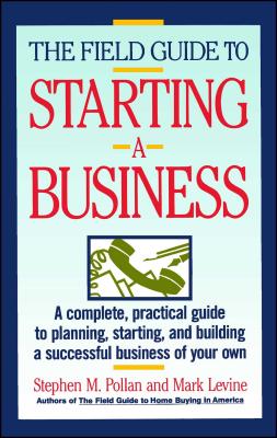 Field Guide to Starting a Business - Stephen M. Pollan