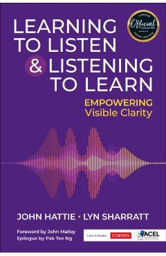 Learning to Listen and Listening to Learn: Empowering Visible Clarity - John Hattie