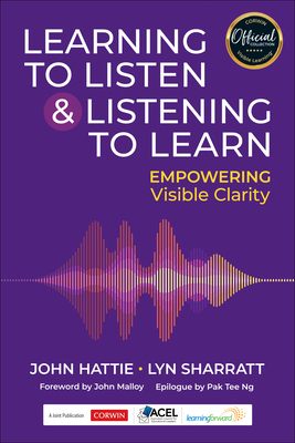 Learning to Listen and Listening to Learn: Empowering Visible Clarity - John Hattie