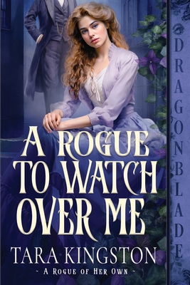 A Rogue to Watch Over Me: A Victorian Historical Romance - Tara Kingston