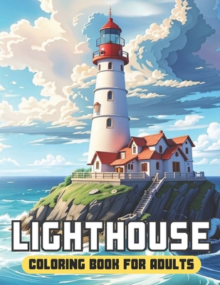 Lighthouse Coloring Book for adults: 50 Page Enchanting and Calming Scenes of Lighthouses for Relaxation and Stress Relief -