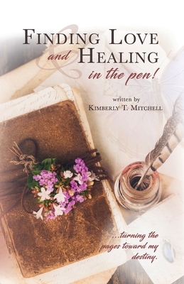 Finding Love and Healing in the Pen - Kimberly T. Mitchell