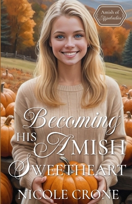 Becoming His Amish Sweetheart - Nicole Crone
